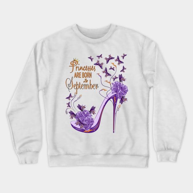 Princesses Are Born In September Crewneck Sweatshirt by Designoholic